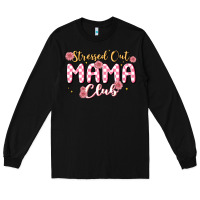 Black stressed out mama club Long Sleeve Tee - MaliasSmallBusiness