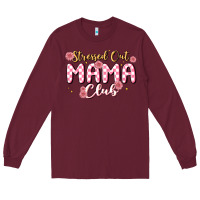 Burgundy stressed out mama club Long Sleeve Tee - MaliasSmallBusiness