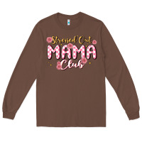 Chestnut stressed out mama club Long Sleeve Tee - MaliasSmallBusiness