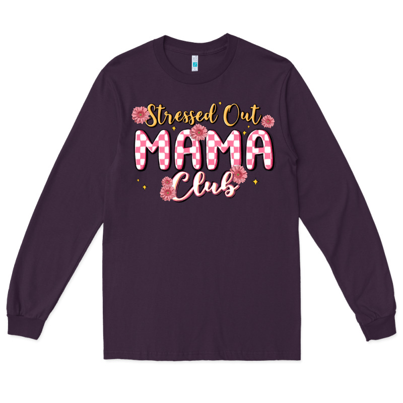 Stressed Out Mama Club Long Sleeve Tee by MaliasSmallBusiness | Teevron