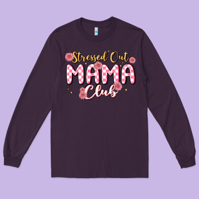 Stressed Out Mama Club Long Sleeve Tee Designed By Maliassmallbusiness