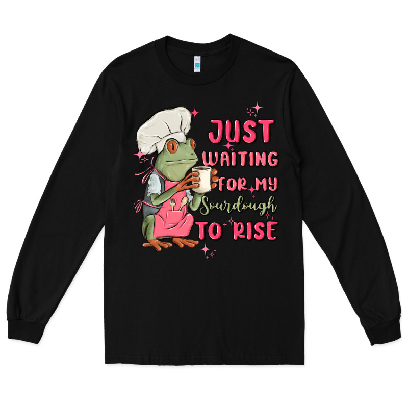 Waiting For My Sourdough To Rise Long Sleeve Tee by MaliasSmallBusiness | Teevron