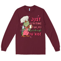 Burgundy waiting for my sourdough to rise Long Sleeve Tee - MaliasSmallBusiness