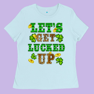 St Patricks Day Lets Get Lucked Up Ladies Tee Designed By Ranaportraitstore