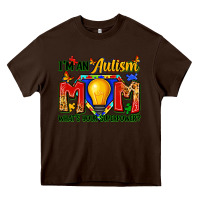 Chocolate Brown i'm an autism mom what's your superpower Heavy Core Tee - Zillion Design Studio
