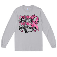 Moon Dust friends dont let friends fight cancer alone Long Sleeve Tee - MaliasSmallBusiness