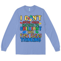 Colony Blue dont speak much because im brilliant Long Sleeve Tee - MaliasSmallBusiness