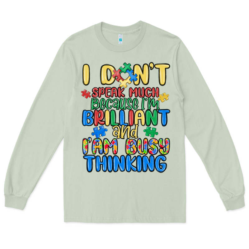 Dont Speak Much Because Im Brilliant Long Sleeve Tee by MaliasSmallBusiness | Teevron