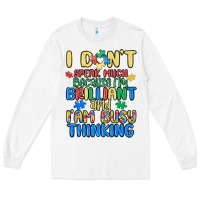 White dont speak much because im brilliant Long Sleeve Tee - MaliasSmallBusiness