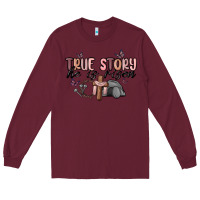 Burgundy true story he is risen Long Sleeve Tee - MaliasSmallBusiness