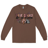 Chestnut true story he is risen Long Sleeve Tee - MaliasSmallBusiness