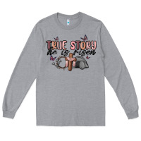 Heather Grey true story he is risen Long Sleeve Tee - MaliasSmallBusiness