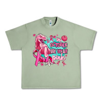 Oil Green dinosaur  in october we wear pink Urban Heavy Tee - AdoDesignShop
