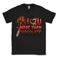 Black i love you more than chocolate Classic Tee - AdoDesignShop