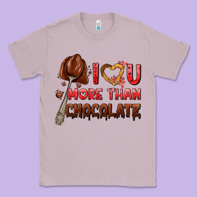 I Love You More Than Chocolate Classic Tee Designed By Adodesignshop
