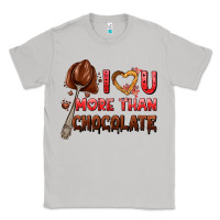 Moon Dust i love you more than chocolate Classic Tee - AdoDesignShop