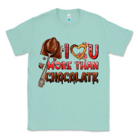 Seafoam i love you more than chocolate Classic Tee - AdoDesignShop