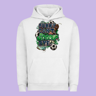 Sorry Can't Soccer Bye Urban Hoodie Designed By Howdyjamesfarm
