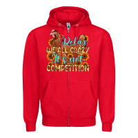 Red relax we all crazy it s not competition Zipper Hoodie - MaliasSmallBusiness