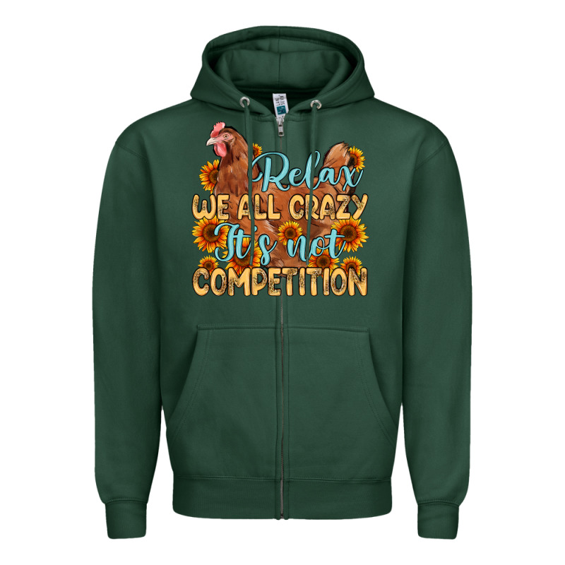 Relax We All Crazy It S Not Competition Zipper Hoodie by MaliasSmallBusiness | Teevron