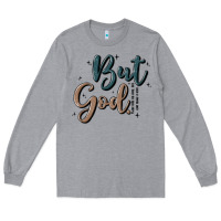 Heather Grey but god Long Sleeve Tee - MaliasSmallBusiness