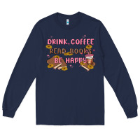 Navy drink coffee read books be happy Long Sleeve Tee - MaliasSmallBusiness