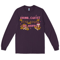 Plum drink coffee read books be happy Long Sleeve Tee - MaliasSmallBusiness