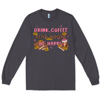 Smoke drink coffee read books be happy Long Sleeve Tee - MaliasSmallBusiness