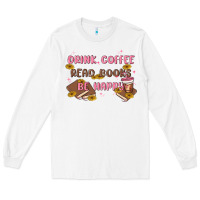 White drink coffee read books be happy Long Sleeve Tee - MaliasSmallBusiness