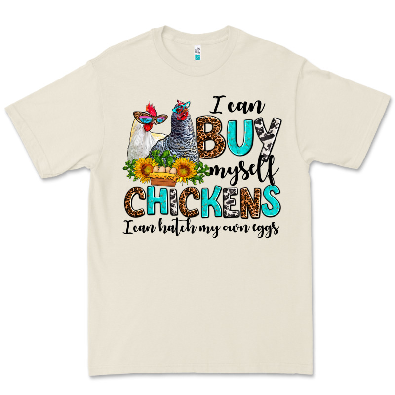 I Can Buy Myself Chickens I Can Hatch My Own Eggs Premium Tee by AdoDesignShop | Teevron