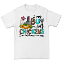 White i can buy myself chickens i can hatch my own eggs Premium Tee - AdoDesignShop