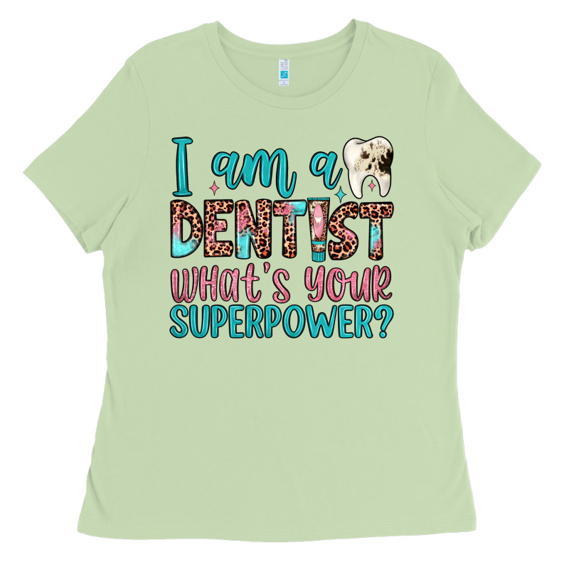 I Am A Dentist What's Your Superpower Ladies Tee by JahusDesignShop | Teevron