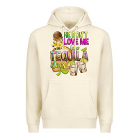 Sandshell He Don't Love Me Like Tequila Does Premium Hoodie - texasbilliewilder