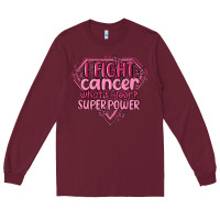 Burgundy i fight cancer whats your super power Long Sleeve Tee - MaliasSmallBusiness