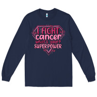 Navy i fight cancer whats your super power Long Sleeve Tee - MaliasSmallBusiness
