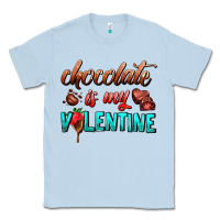 Dusty Blue chocolate is my valentine Classic Tee - AdoDesignShop
