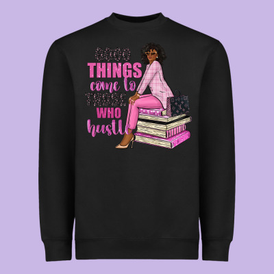 Good Things Come To Those Who Hustle Heavyweight Sweatshirt Designed By Nancycooperartshop