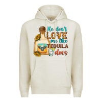 Oatmeal Heather He Don't Love Me Like Tequila Does Premium Hoodie - texasbilliewilder
