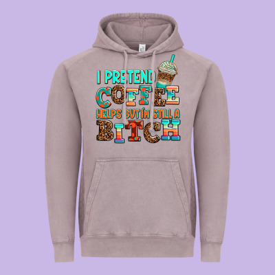 ı Pretend Coffee Helps But ı Am Still A Bitch Vintage Hoodie Designed By Adodesignshop