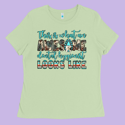 This Is What An Awesome Dental Hygienist Looks Like Ladies Tee Designed By Jahusdesignshop