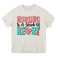 Nursing Is A Work Of Heart Heavy Core Tee | Teevron