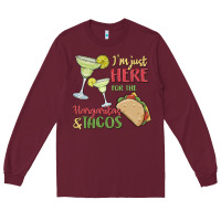Burgundy i'm here for the margaritas and tacos Long Sleeve Tee - MaliasSmallBusiness