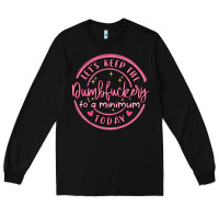 Black dumbfuckery to minimum Long Sleeve Tee - MaliasSmallBusiness