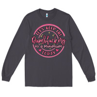 Smoke dumbfuckery to minimum Long Sleeve Tee - MaliasSmallBusiness