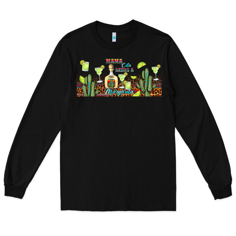 Mama Cita Needs A Margarita Long Sleeve Tee by JahusDesignShop | Teevron