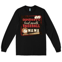 Black somebody's loud mouth baseball mama Long Sleeve Tee - MaliasSmallBusiness