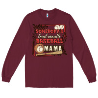 Burgundy somebody's loud mouth baseball mama Long Sleeve Tee - MaliasSmallBusiness
