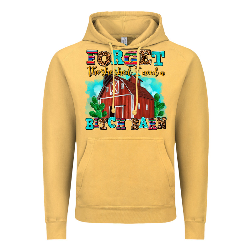 Forget The She Shed I Need A Bitch Barn Vintage Hoodie by AdoDesignShop | Teevron