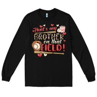 Black that's my brother on that field  baseball Long Sleeve Tee - MaliasSmallBusiness