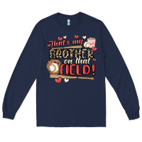 Navy that's my brother on that field  baseball Long Sleeve Tee - MaliasSmallBusiness